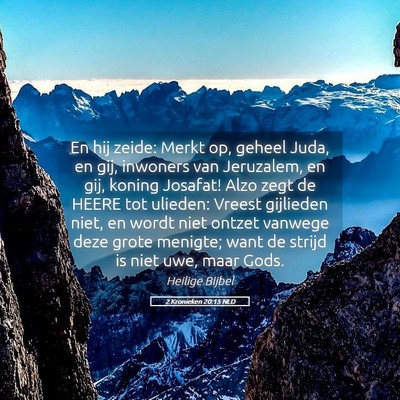 Picture 05 - 2 Kronieken 20:15 NLD - En hij zeide: Merkt op, geheel Juda, en gij, - Bible Verse Picture