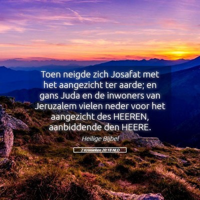 Picture 05 - 2 Kronieken 20:18 NLD - Toen neigde zich Josafat met het aangezicht ter - Bible Verse Picture
