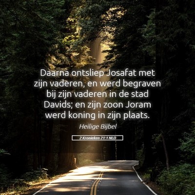 Picture 05 - 2 Kronieken 21:1 NLD - Daarna ontsliep Josafat met zijn vaderen, en werd - Bible Verse Picture