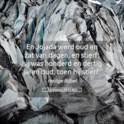Picture 05 - 2 Kronieken 24:15 NLD - En Jojada werd oud en zat van dagen, en stierf; - Bible Verse Picture