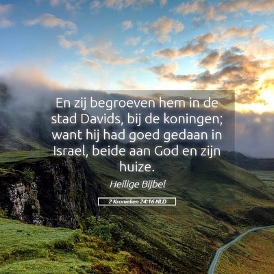 Picture 05 - 2 Kronieken 24:16 NLD - En zij begroeven hem in de stad Davids, bij de - Bible Verse Picture