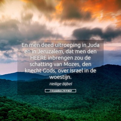 Picture 05 - 2 Kronieken 24:9 NLD - En men deed uitroeping in Juda en in Jeruzalem, - Bible Verse Picture
