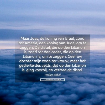 Picture 05 - 2 Kronieken 25:18 NLD - Maar Joas, de koning van Israel, zond tot Amazia, - Bible Verse Picture
