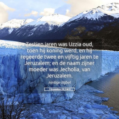 Picture 05 - 2 Kronieken 26:3 NLD - Zestien jaren was Uzzia oud, toen hij koning - Bible Verse Picture
