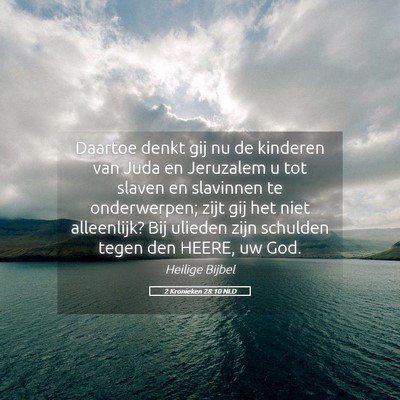 Picture 05 - 2 Kronieken 28:10 NLD - Daartoe denkt gij nu de kinderen van Juda en - Bible Verse Picture
