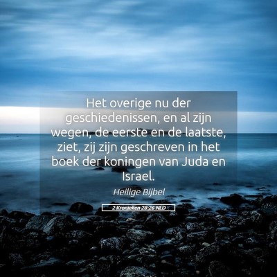Picture 05 - 2 Kronieken 28:26 NLD - Het overige nu der geschiedenissen, en al zijn - Bible Verse Picture
