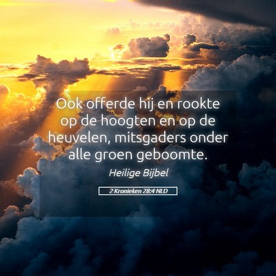 Picture 05 - 2 Kronieken 28:4 NLD - Ook offerde hij en rookte op de hoogten en op de - Bible Verse Picture