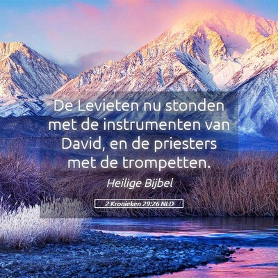Picture 05 - 2 Kronieken 29:26 NLD - De Levieten nu stonden met de instrumenten van - Bible Verse Picture