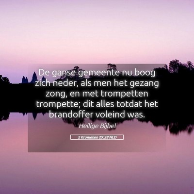 Picture 05 - 2 Kronieken 29:28 NLD - De ganse gemeente nu boog zich neder, als men het - Bible Verse Picture