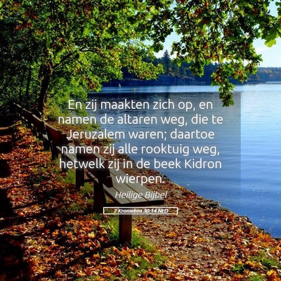 Picture 05 - 2 Kronieken 30:14 NLD - En zij maakten zich op, en namen de altaren weg, - Bible Verse Picture