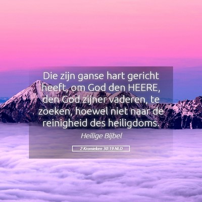 Picture 05 - 2 Kronieken 30:19 NLD - Die zijn ganse hart gericht heeft, om God den - Bible Verse Picture