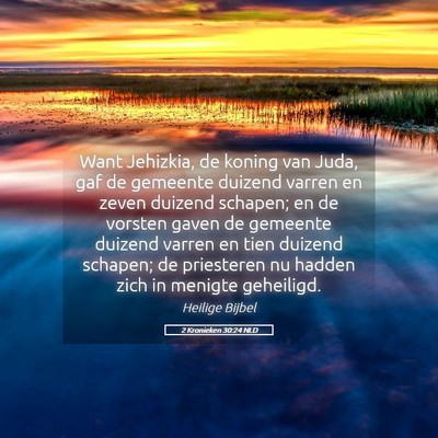 Picture 05 - 2 Kronieken 30:24 NLD - Want Jehizkia, de koning van Juda, gaf de - Bible Verse Picture