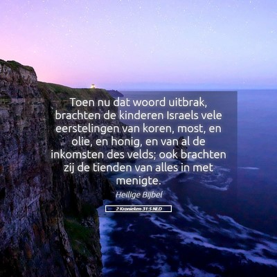 Picture 05 - 2 Kronieken 31:5 NLD - Toen nu dat woord uitbrak, brachten de kinderen - Bible Verse Picture