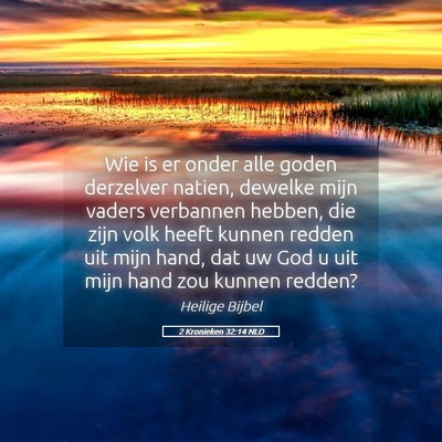 Picture 05 - 2 Kronieken 32:14 NLD - Wie is er onder alle goden derzelver natien, - Bible Verse Picture