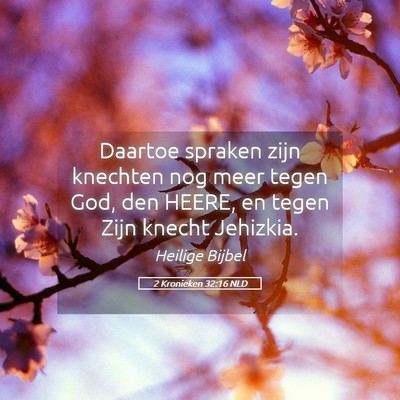 Picture 05 - 2 Kronieken 32:16 NLD - Daartoe spraken zijn knechten nog meer tegen God, - Bible Verse Picture