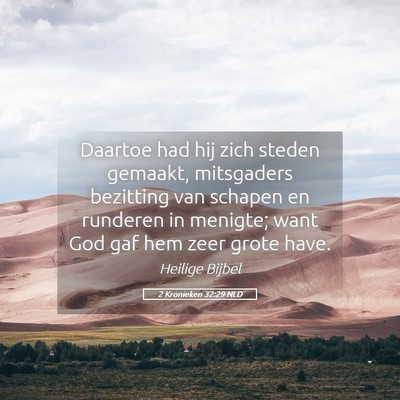 Picture 05 - 2 Kronieken 32:29 NLD - Daartoe had hij zich steden gemaakt, mitsgaders - Bible Verse Picture