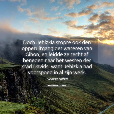 Picture 05 - 2 Kronieken 32:30 NLD - Doch Jehizkia stopte ook den opperuitgang der - Bible Verse Picture