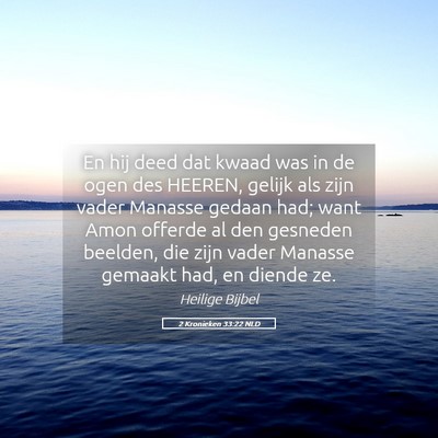 Picture 05 - 2 Kronieken 33:22 NLD - En hij deed dat kwaad was in de ogen des HEEREN, - Bible Verse Picture