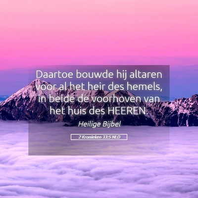 Picture 05 - 2 Kronieken 33:5 NLD - Daartoe bouwde hij altaren voor al het heir des - Bible Verse Picture