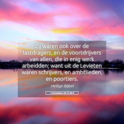Picture 05 - 2 Kronieken 34:13 NLD - Zij waren ook over de lastdragers, en de - Bible Verse Picture