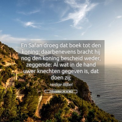 Picture 05 - 2 Kronieken 34:16 NLD - En Safan droeg dat boek tot den koning; - Bible Verse Picture