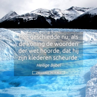Picture 05 - 2 Kronieken 34:19 NLD - Het geschiedde nu, als de koning de woorden der - Bible Verse Picture