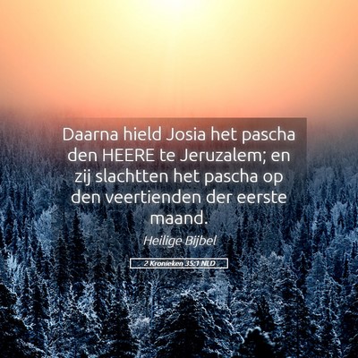 Picture 05 - 2 Kronieken 35:1 NLD - Daarna hield Josia het pascha den HEERE te - Bible Verse Picture
