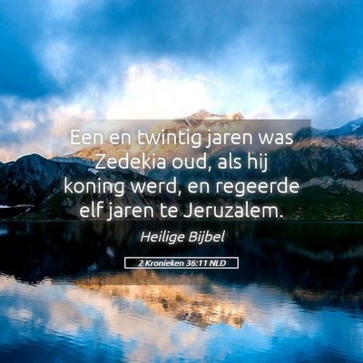 Picture 05 - 2 Kronieken 36:11 NLD - Een en twintig jaren was Zedekia oud, als hij - Bible Verse Picture