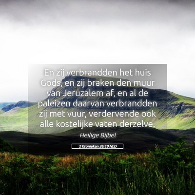 Picture 05 - 2 Kronieken 36:19 NLD - En zij verbrandden het huis Gods, en zij braken - Bible Verse Picture