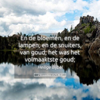 Picture 05 - 2 Kronieken 4:21 NLD - En de bloemen, en de lampen, en de snuiters, van - Bible Verse Picture