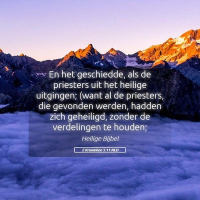 Picture 05 - 2 Kronieken 5:11 NLD - En het geschiedde, als de priesters uit het - Bible Verse Picture
