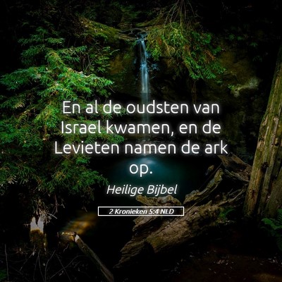 Picture 05 - 2 Kronieken 5:4 NLD - En al de oudsten van Israel kwamen, en de - Bible Verse Picture