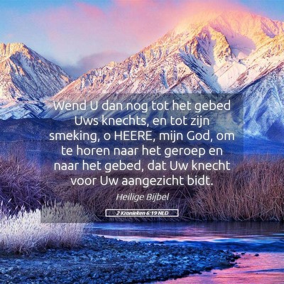 Picture 05 - 2 Kronieken 6:19 NLD - Wend U dan nog tot het gebed Uws knechts, en tot - Bible Verse Picture