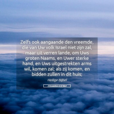 Picture 05 - 2 Kronieken 6:32 NLD - Zelfs ook aangaande den vreemde, die van Uw volk - Bible Verse Picture