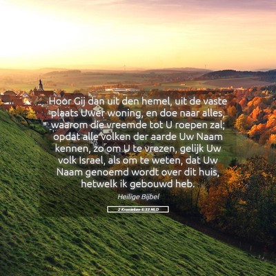 Picture 05 - 2 Kronieken 6:33 NLD - Hoor Gij dan uit den hemel, uit de vaste plaats - Bible Verse Picture