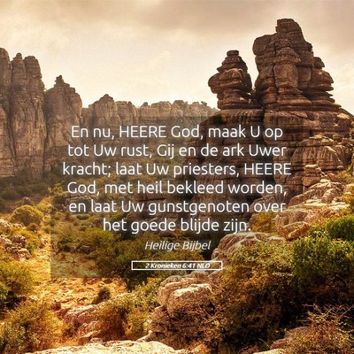 Picture 05 - 2 Kronieken 6:41 NLD - En nu, HEERE God, maak U op tot Uw rust, Gij en - Bible Verse Picture