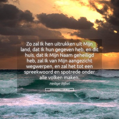 Picture 05 - 2 Kronieken 7:20 NLD - Zo zal Ik hen uitrukken uit Mijn land, dat Ik hun - Bible Verse Picture