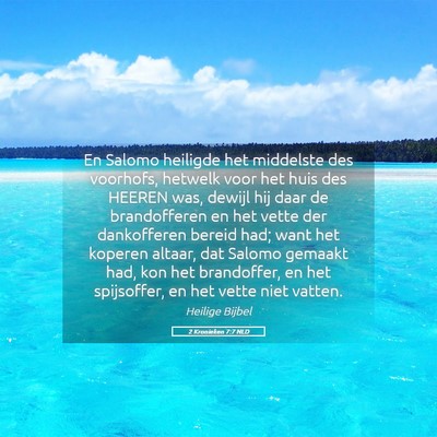 Picture 05 - 2 Kronieken 7:7 NLD - En Salomo heiligde het middelste des voorhofs, - Bible Verse Picture