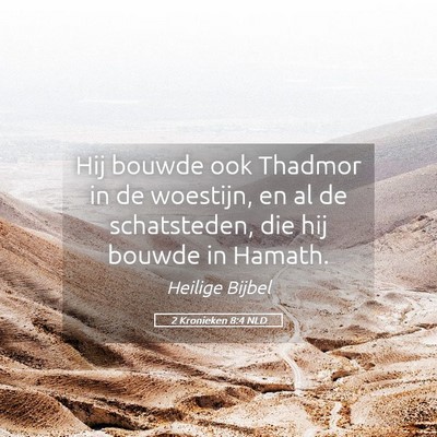 Picture 05 - 2 Kronieken 8:4 NLD - Hij bouwde ook Thadmor in de woestijn, en al de - Bible Verse Picture