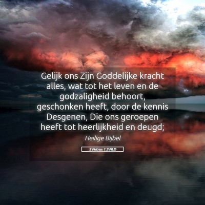 Picture 05 - 2 Petrus 1:3 NLD - Gelijk ons Zijn Goddelijke kracht alles, wat tot - Bible Verse Picture