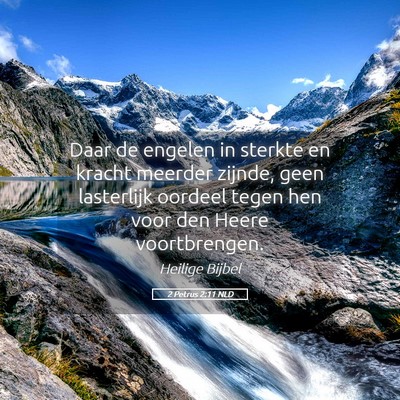 Picture 05 - 2 Petrus 2:11 NLD - Daar de engelen in sterkte en kracht meerder - Bible Verse Picture