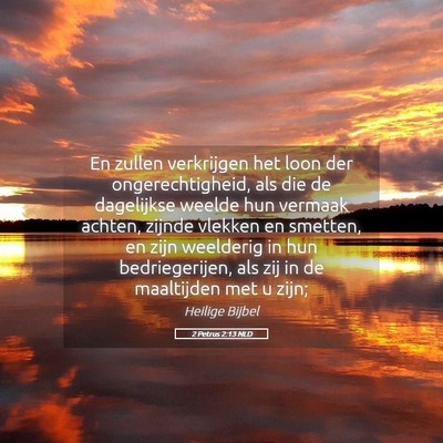 Picture 05 - 2 Petrus 2:13 NLD - En zullen verkrijgen het loon der - Bible Verse Picture