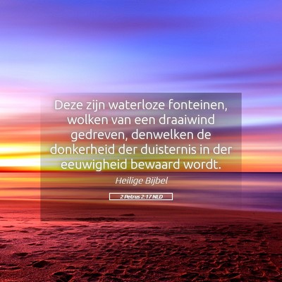 Picture 05 - 2 Petrus 2:17 NLD - Deze zijn waterloze fonteinen, wolken van een - Bible Verse Picture