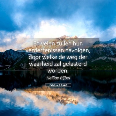 Picture 05 - 2 Petrus 2:2 NLD - En velen zullen hun verderfenissen navolgen, door - Bible Verse Picture