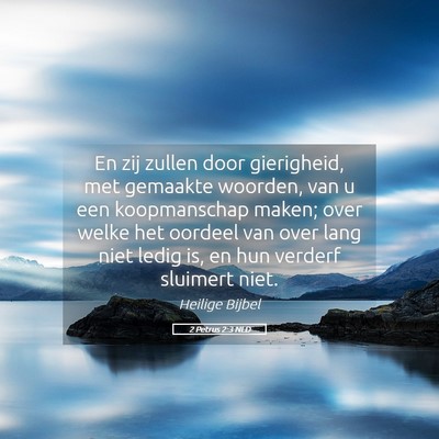 Picture 05 - 2 Petrus 2:3 NLD - En zij zullen door gierigheid, met gemaakte - Bible Verse Picture