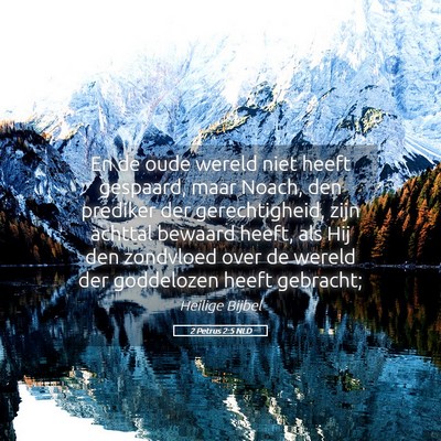 Picture 05 - 2 Petrus 2:5 NLD - En de oude wereld niet heeft gespaard, maar - Bible Verse Picture