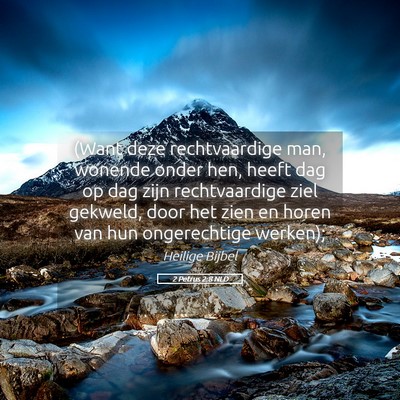 Picture 05 - 2 Petrus 2:8 NLD - (Want deze rechtvaardige man, wonende onder hen, - Bible Verse Picture