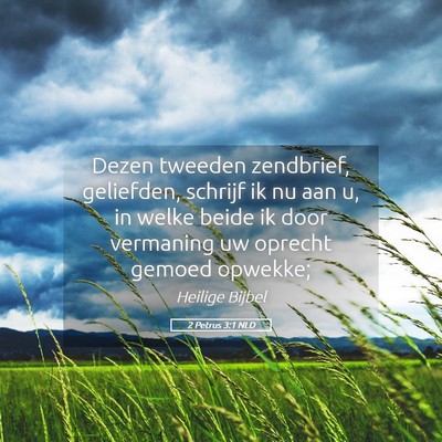 Picture 05 - 2 Petrus 3:1 NLD - Dezen tweeden zendbrief, geliefden, schrijf ik nu - Bible Verse Picture