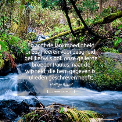 Picture 05 - 2 Petrus 3:15 NLD - En acht de lankmoedigheid onzes Heeren voor - Bible Verse Picture
