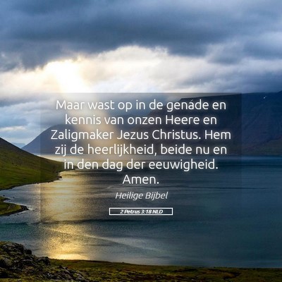 Picture 05 - 2 Petrus 3:18 NLD - Maar wast op in de genade en kennis van onzen - Bible Verse Picture